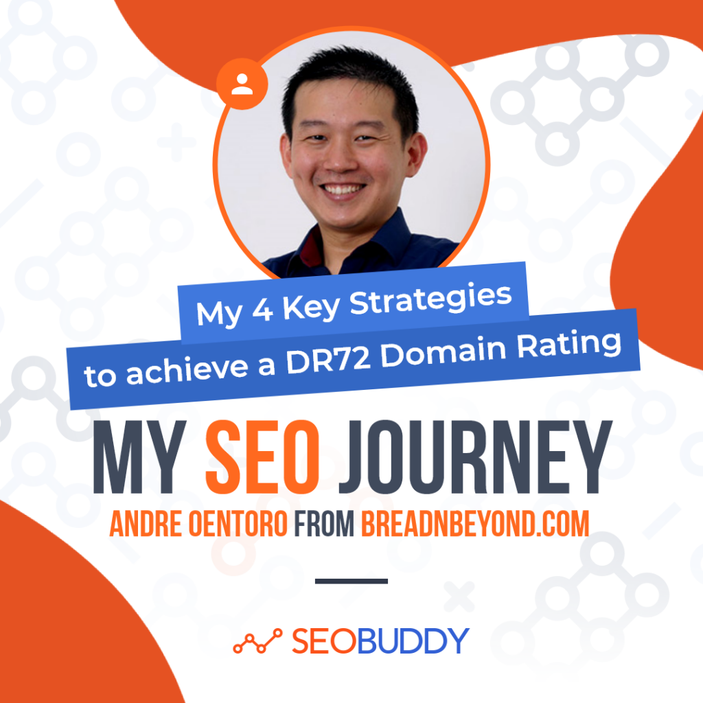 Andre Oentoro from breadnbeyond.com share his SEO journey