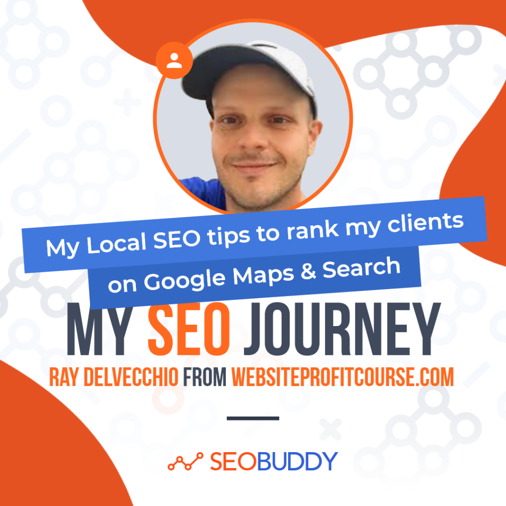 Ray DelVecchio from websiteprofitcourse.com share his SEO journey