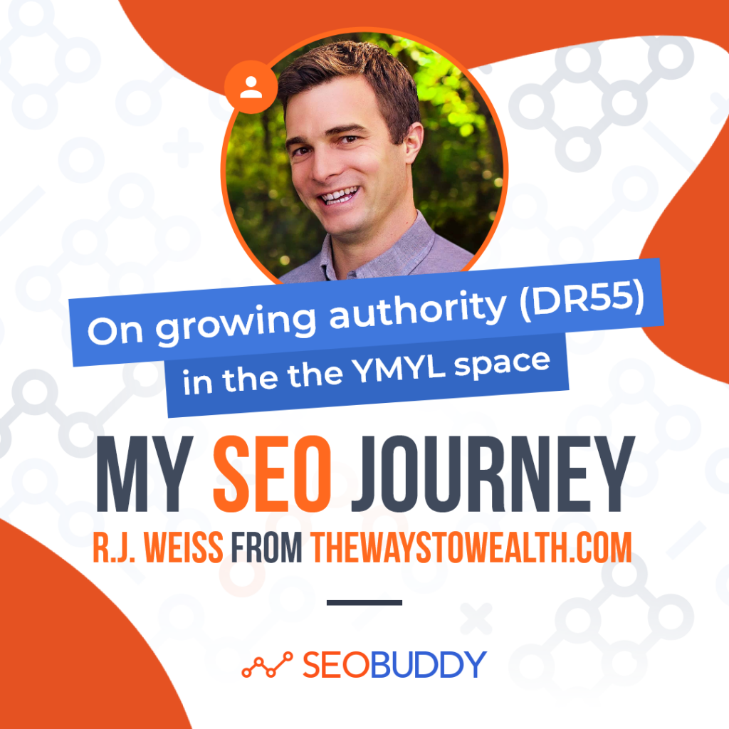 R.J. Weiss from thewaystowealth.com share his SEO journey