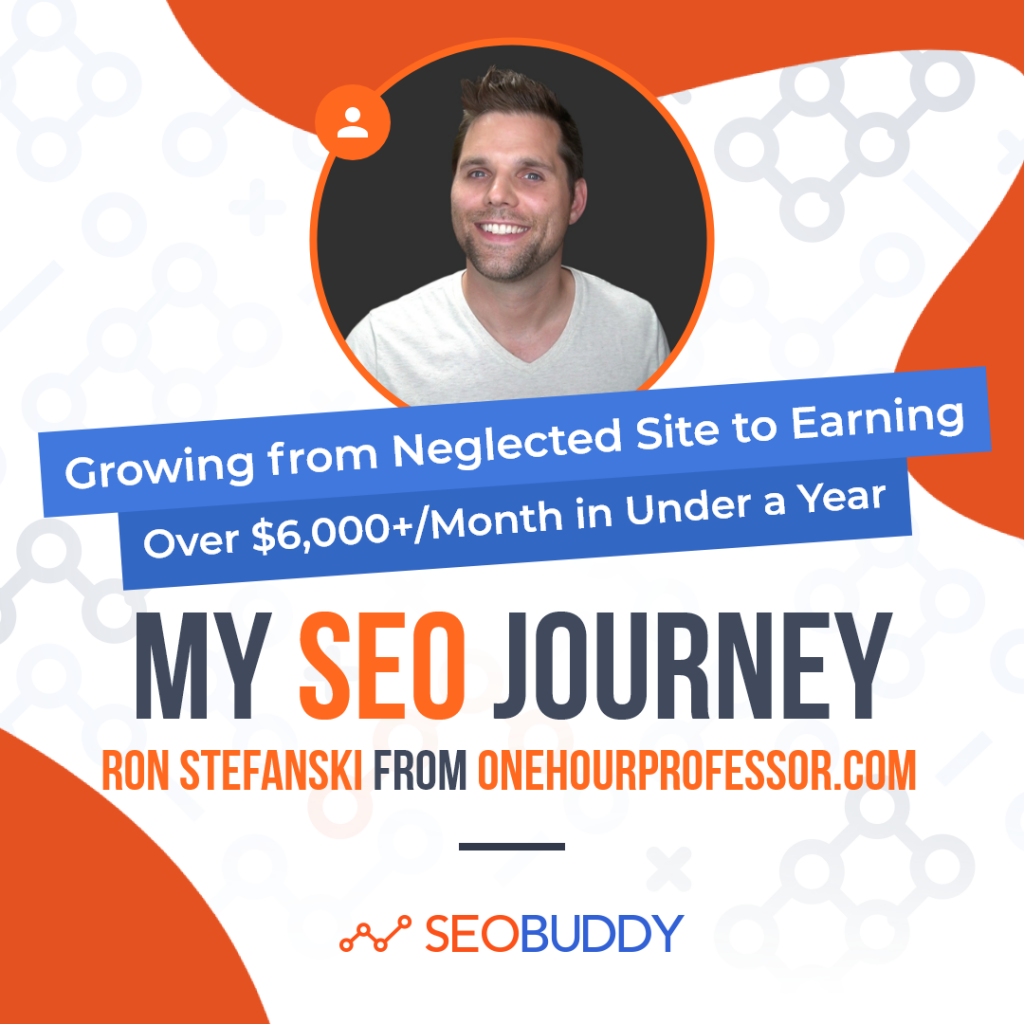 Ron Stefanski from onehourprofessor.com share his SEO journey