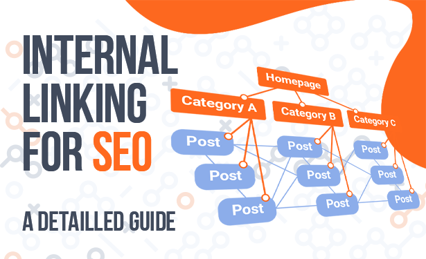 Internal Linking for SEO: A Detailed Guide for 2021