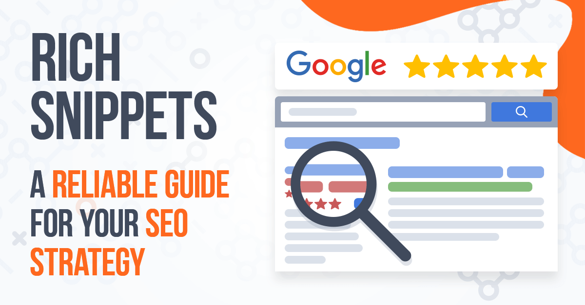 Rich Snippets: A Reliable Guide For Your 2021 SEO Strategy