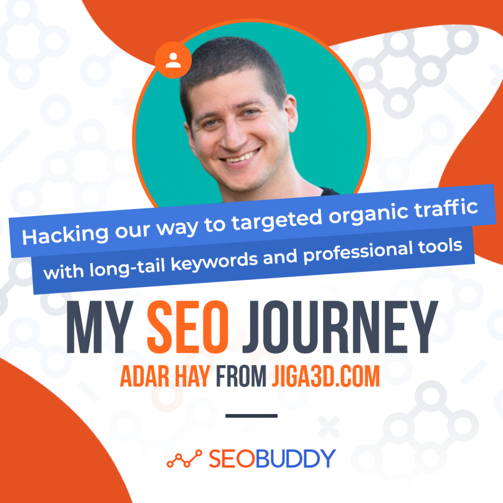 Adar Hay from jiga3d.com share his SEO journey