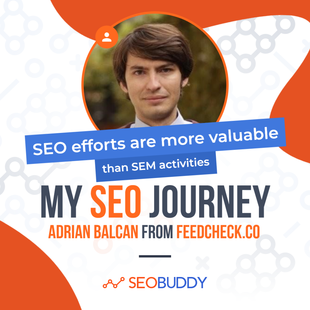 Adrian Balcan from feedcheck.co share his SEO journey