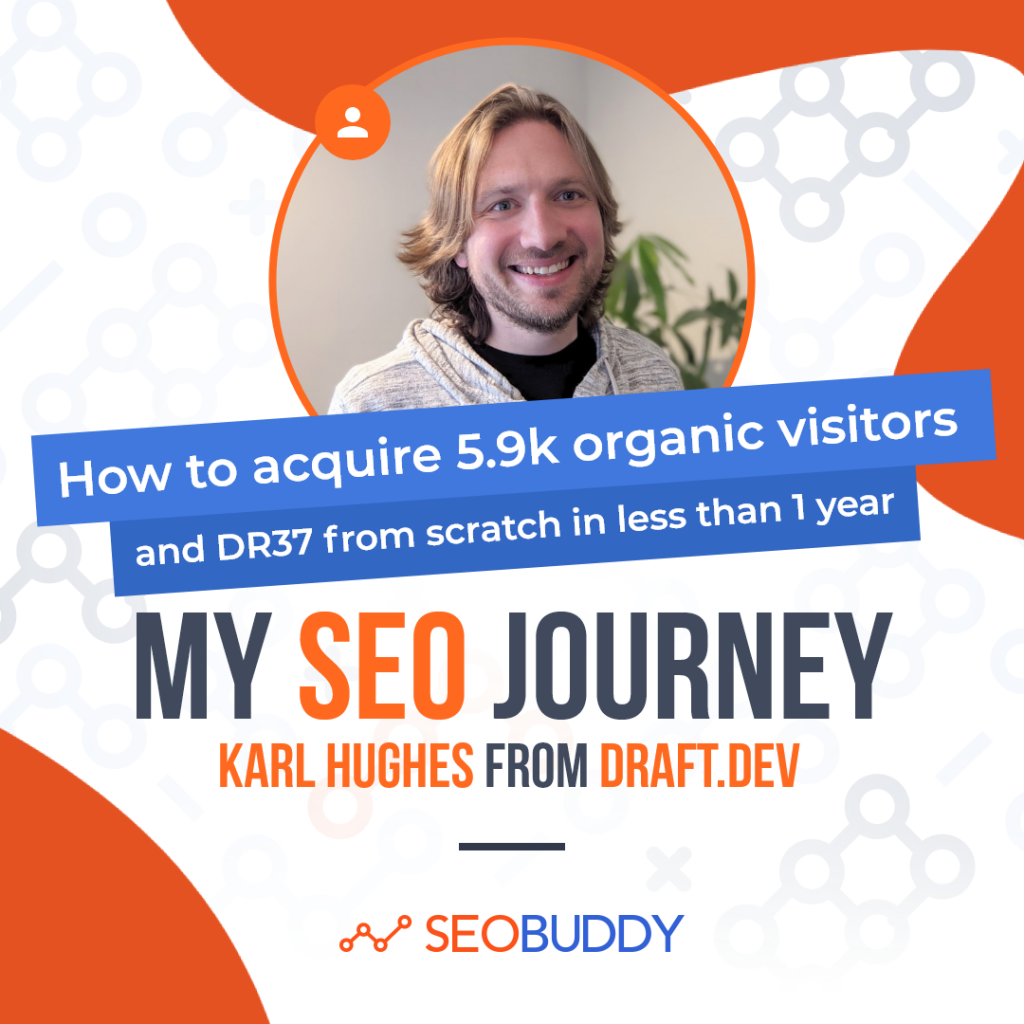 Karl Hugues from draft.dev share his SEO journey