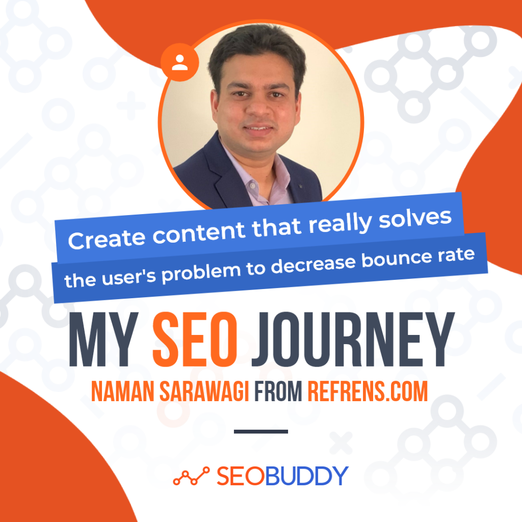 Naman Sarawagi from refrens.com share his SEO journey
