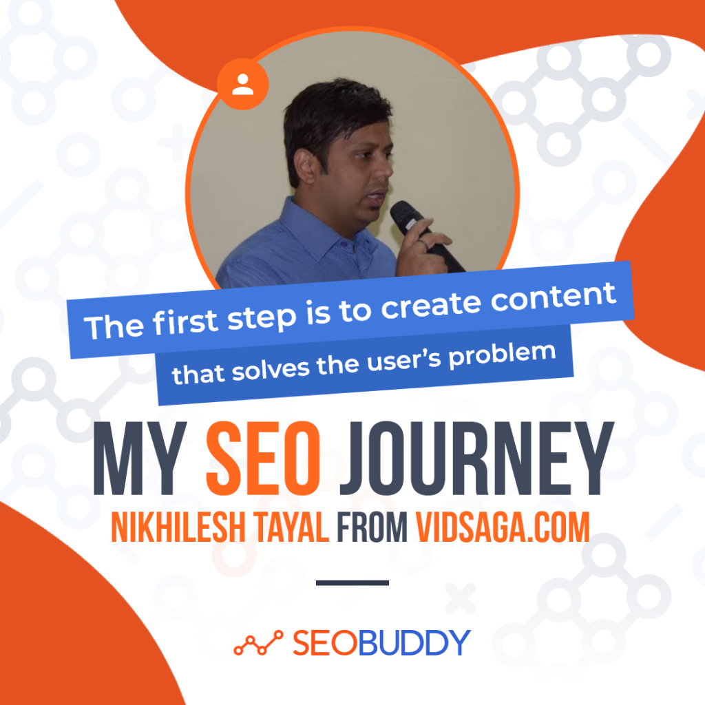 Nikhilesh Tayal from vidsaga.com share his SEO journey