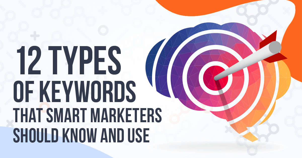 12 Types of Keywords That Smart Marketer Should Know and Use