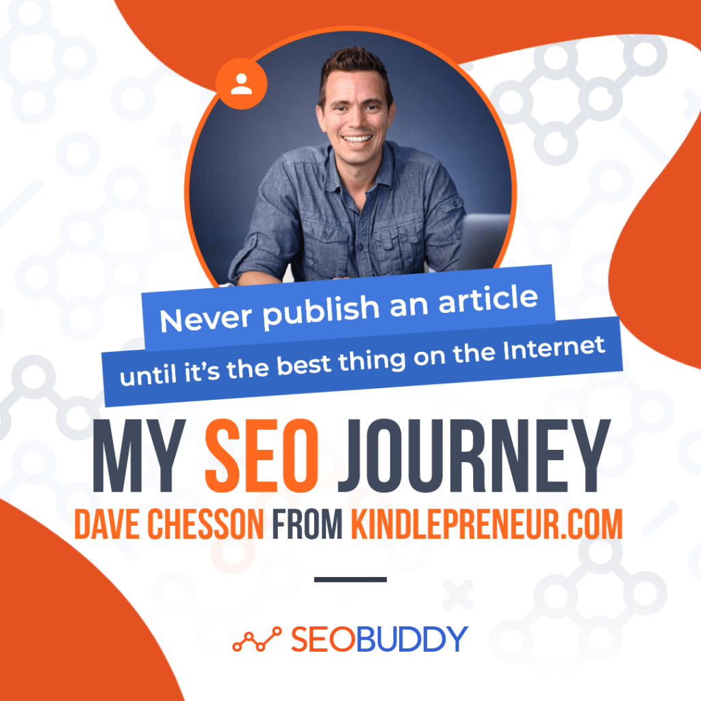 Dave Chesson from kindlepreneur.com share his SEO journey