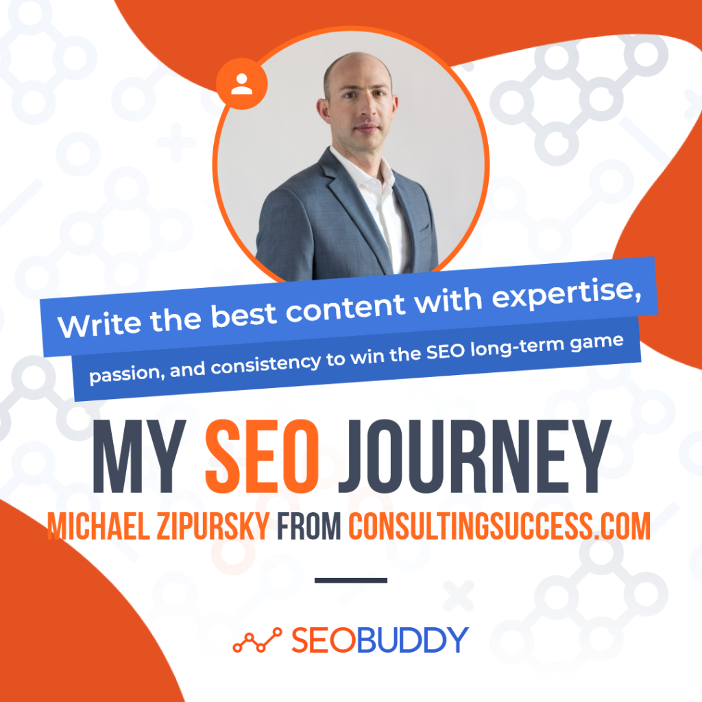 Michael Zipursky from consultingsuccess.com share his SEO journey