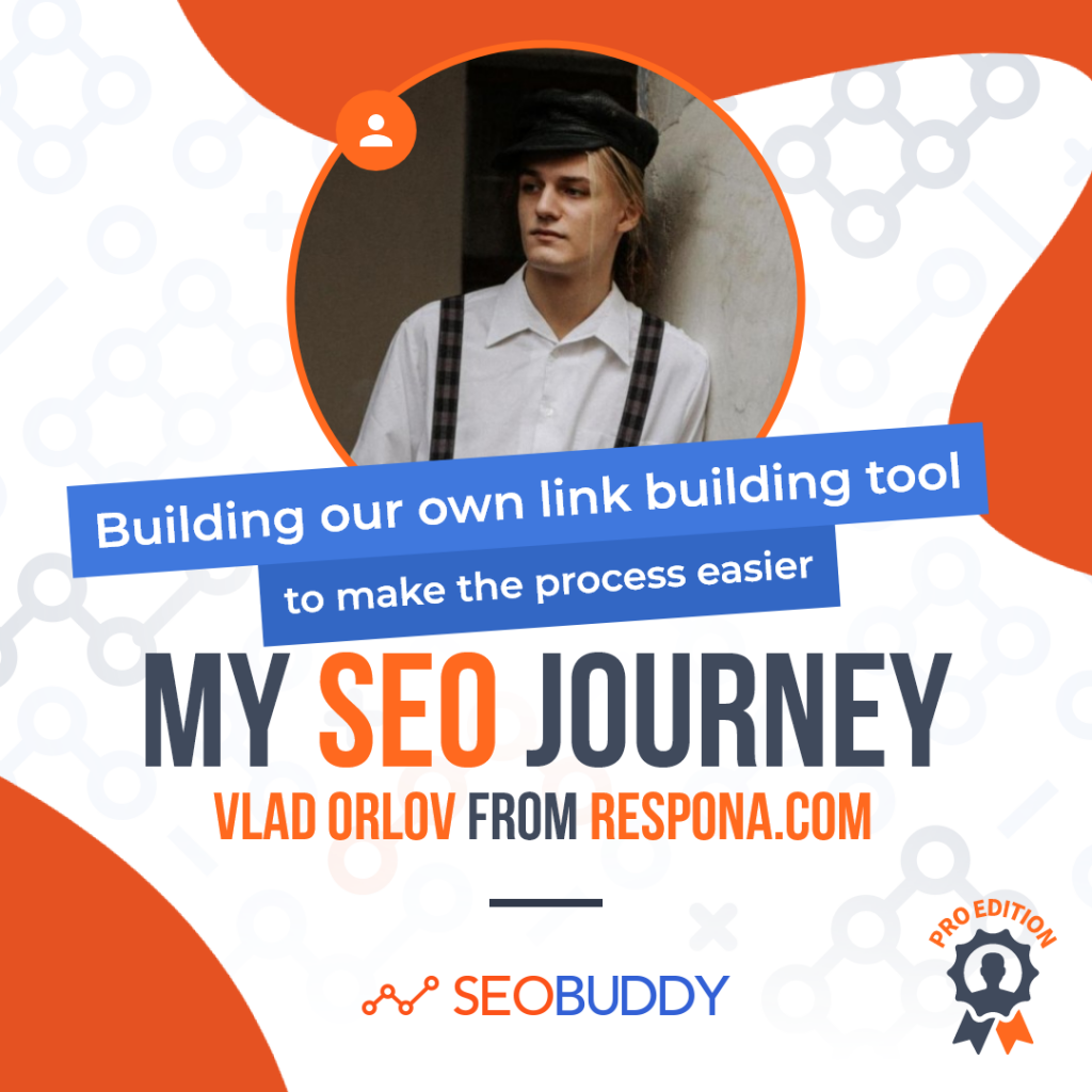 Vlad Orlov from respona.com share his SEO journey