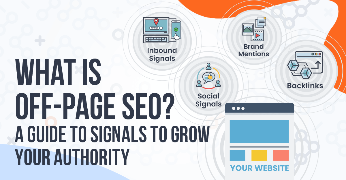 What Is Off Page Seo A Guide To Signals To Grow Your Authority