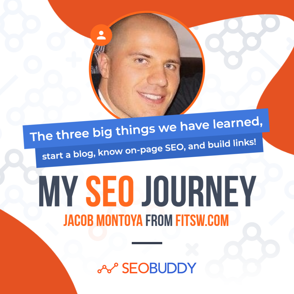 Jacob Montoya from fitsw.com share his SEO journey