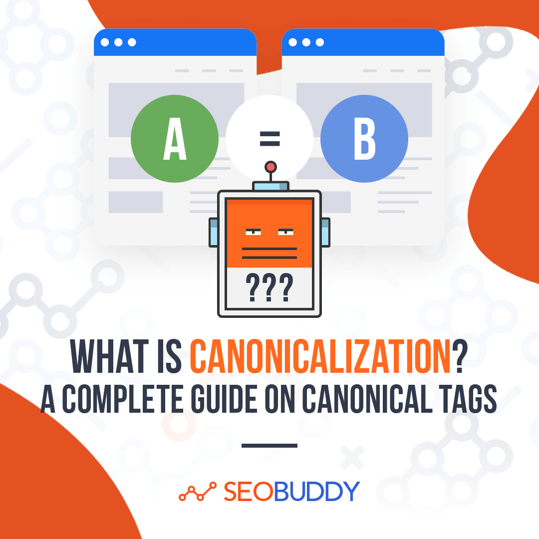 What Is Canonicalization? A Complete Guide On Canonical Tags