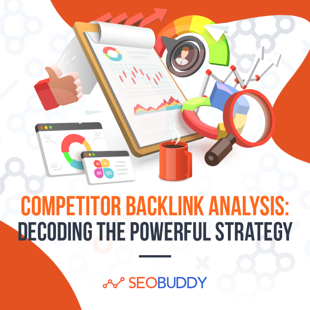 Competitor Backlink Analysis: Decoding the Powerful Strategy