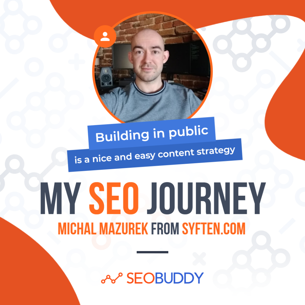 Michal Mazurek from syften.com share his SEO journey