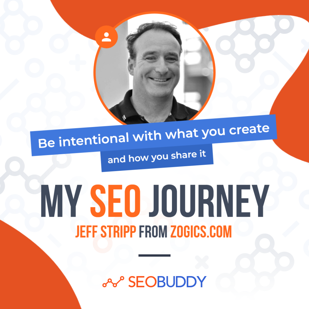 Jeff Stripp from zogics.com share his SEO journey