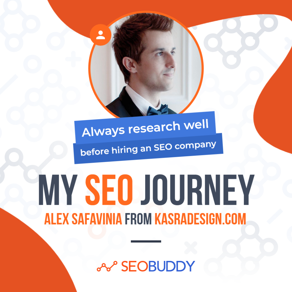Alex Safavinia from kasradesign.com share his SEO journey