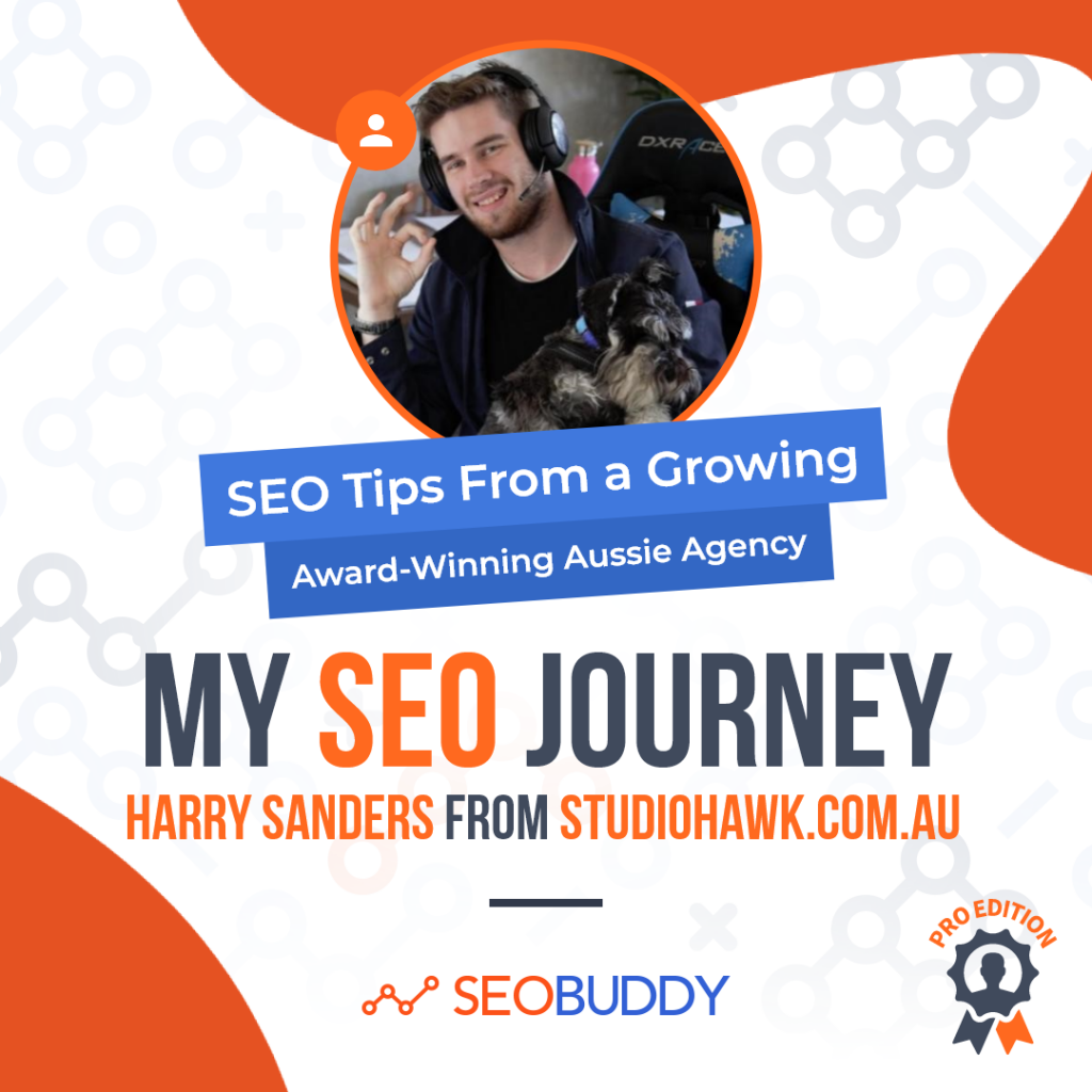 Harry Sanders from studiohawk.com.au share his SEO journey