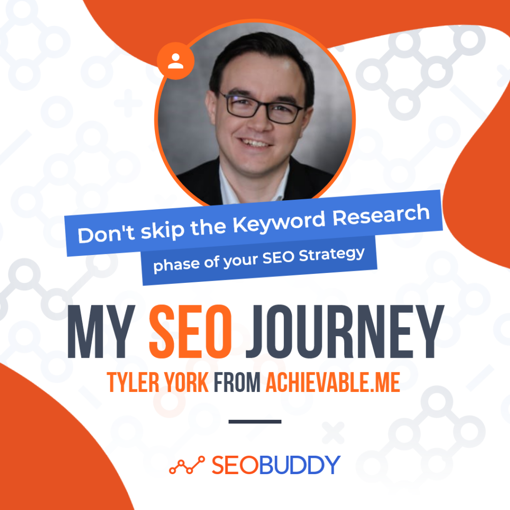 Tyler York from achievable.me share his SEO journey