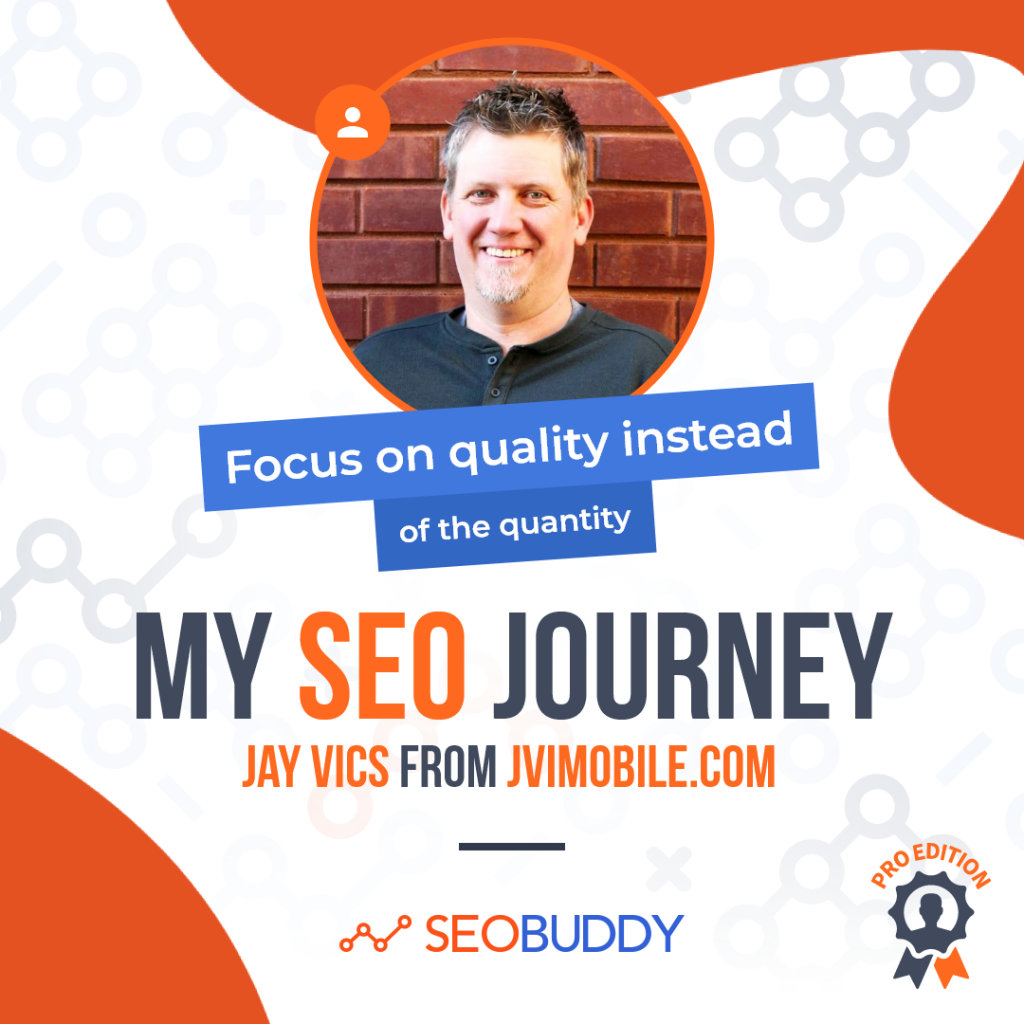 Jay Vics from jvimobile.com share his SEO journey