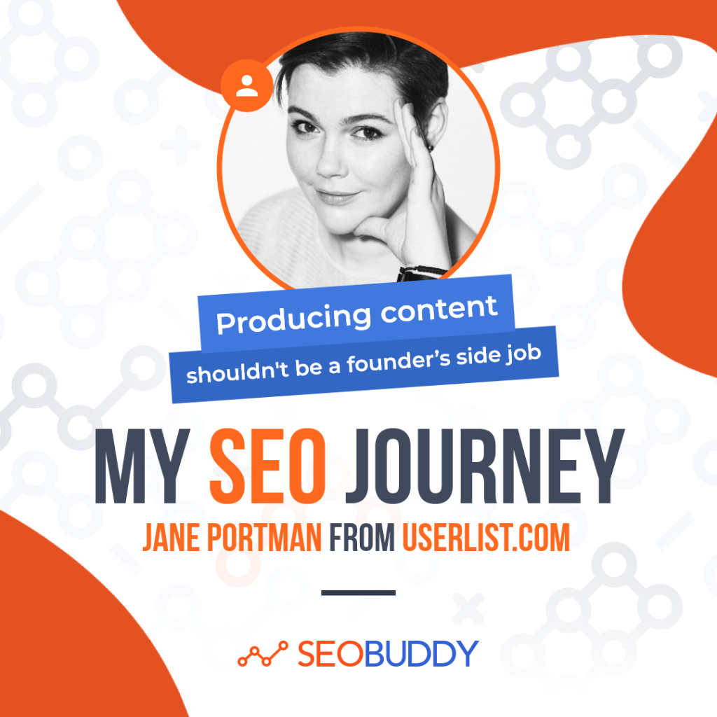 Jane Portman from userlist.com share her SEO journey