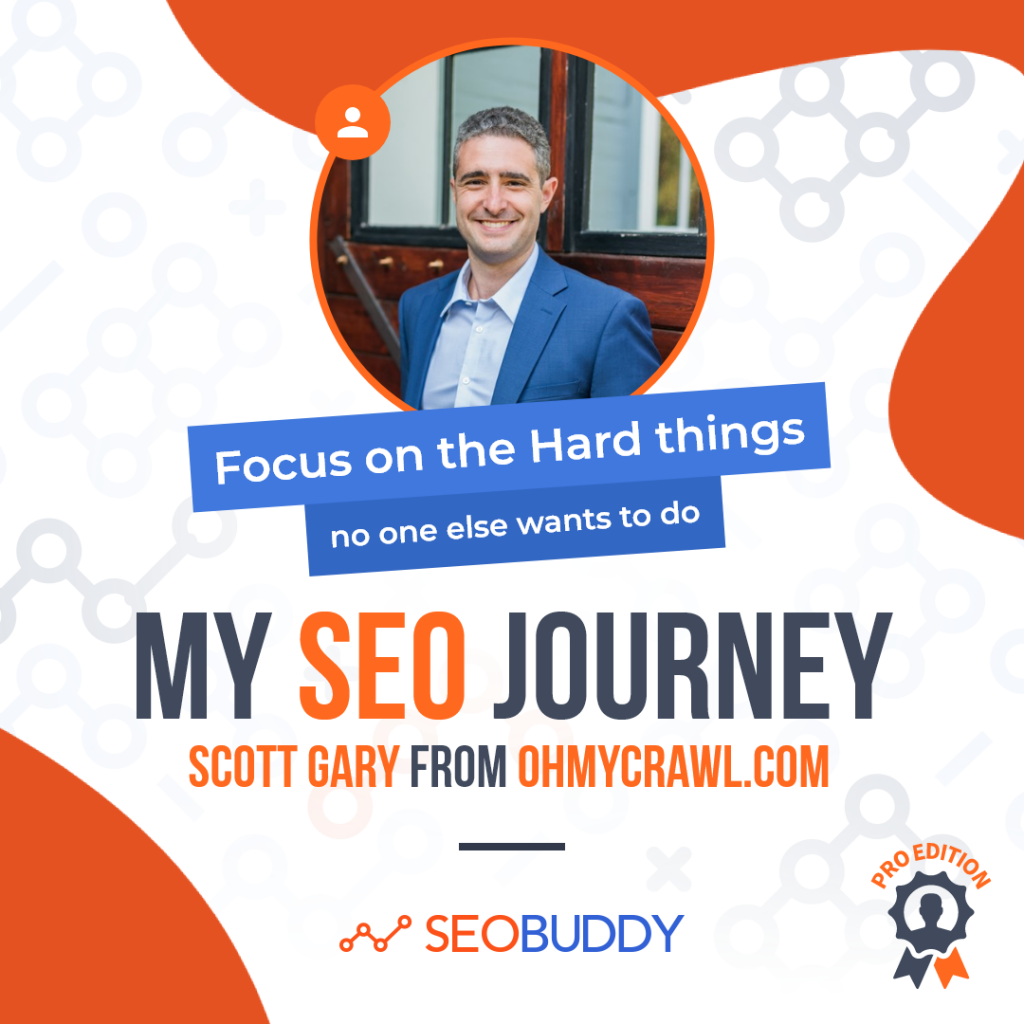 Scott Gary from ohmycrawl.com share his SEO journey