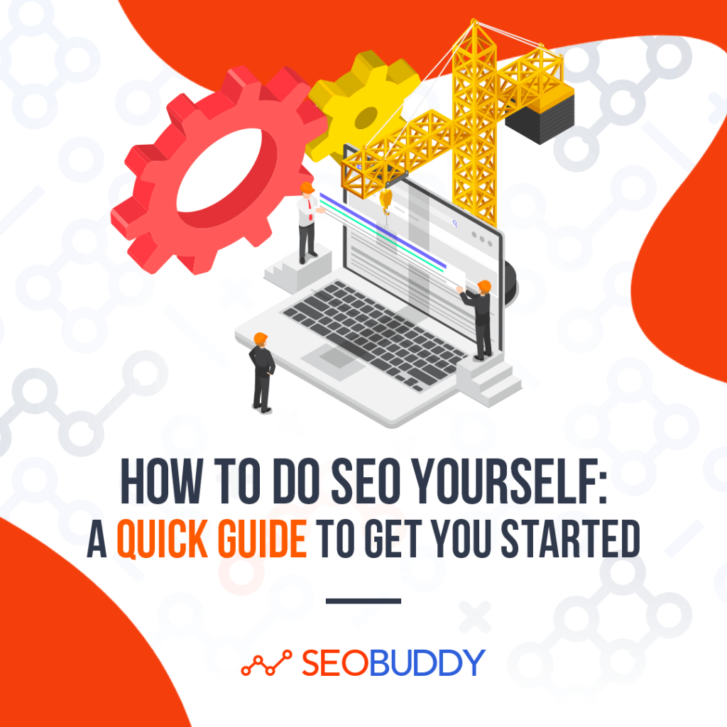 How to Do SEO Yourself A Quick Guide to Get You Started