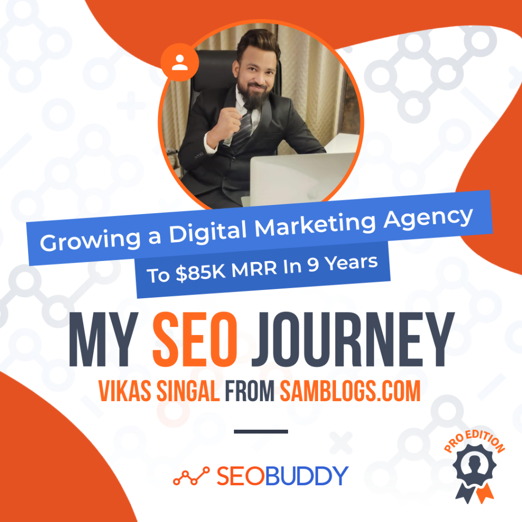 Vikas Singal from SamBlogs.com share his SEO journey