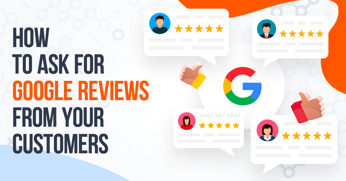 How to Ask for Google Reviews from Your Customers