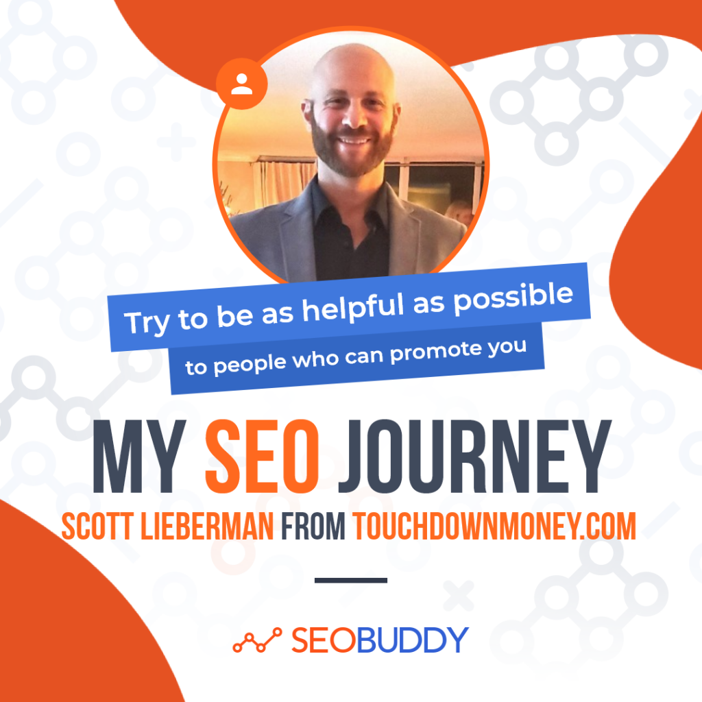 Scott Lieberman from touchdownmoney.com share his SEO journey