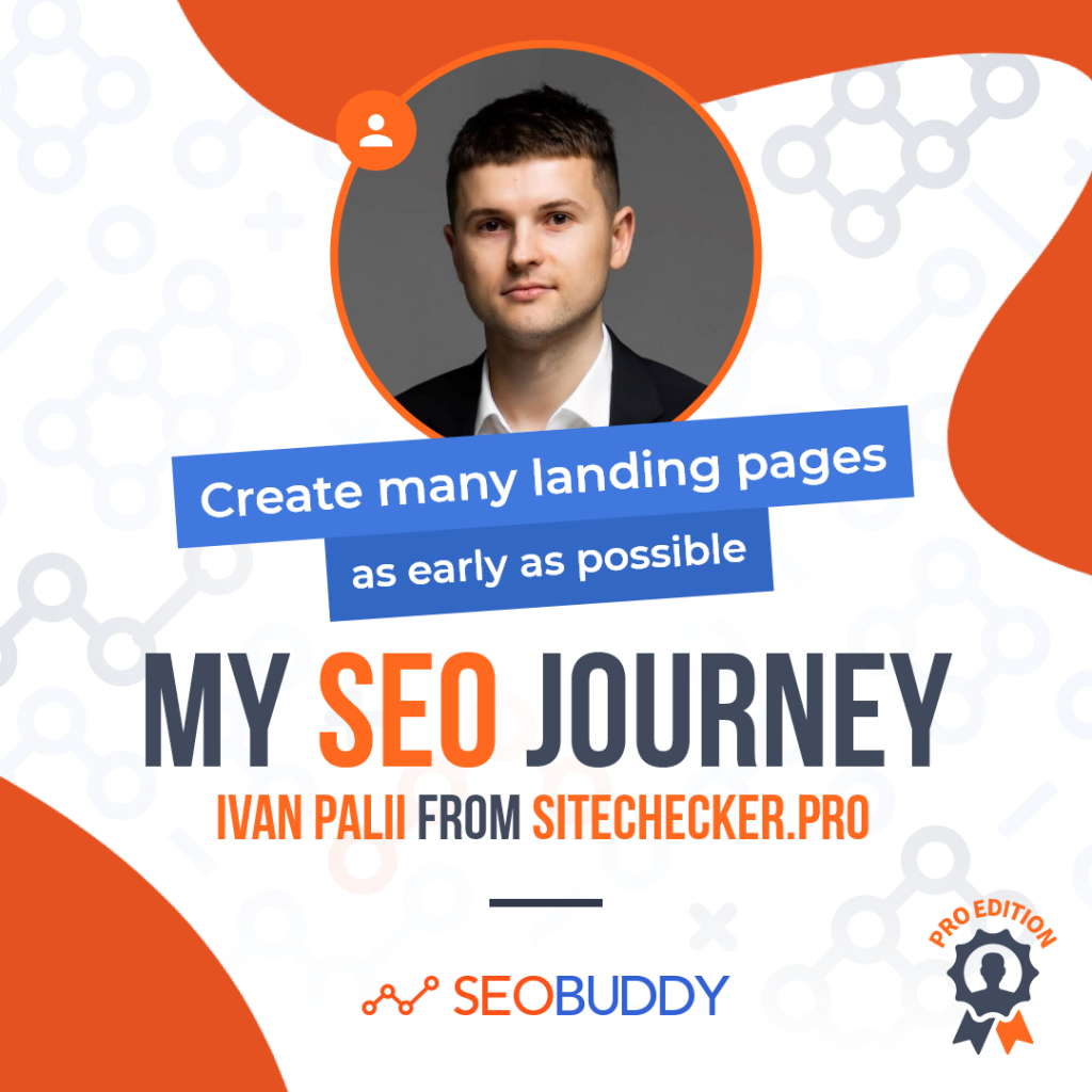 Ivan Palii from sitechecker.pro share his SEO journey