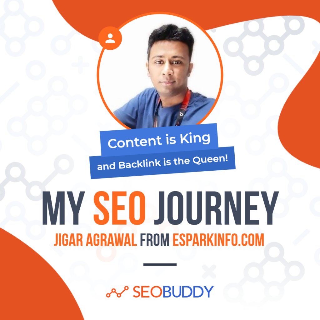 Jigar Agrawal from esparkinfo.com share his SEO journey