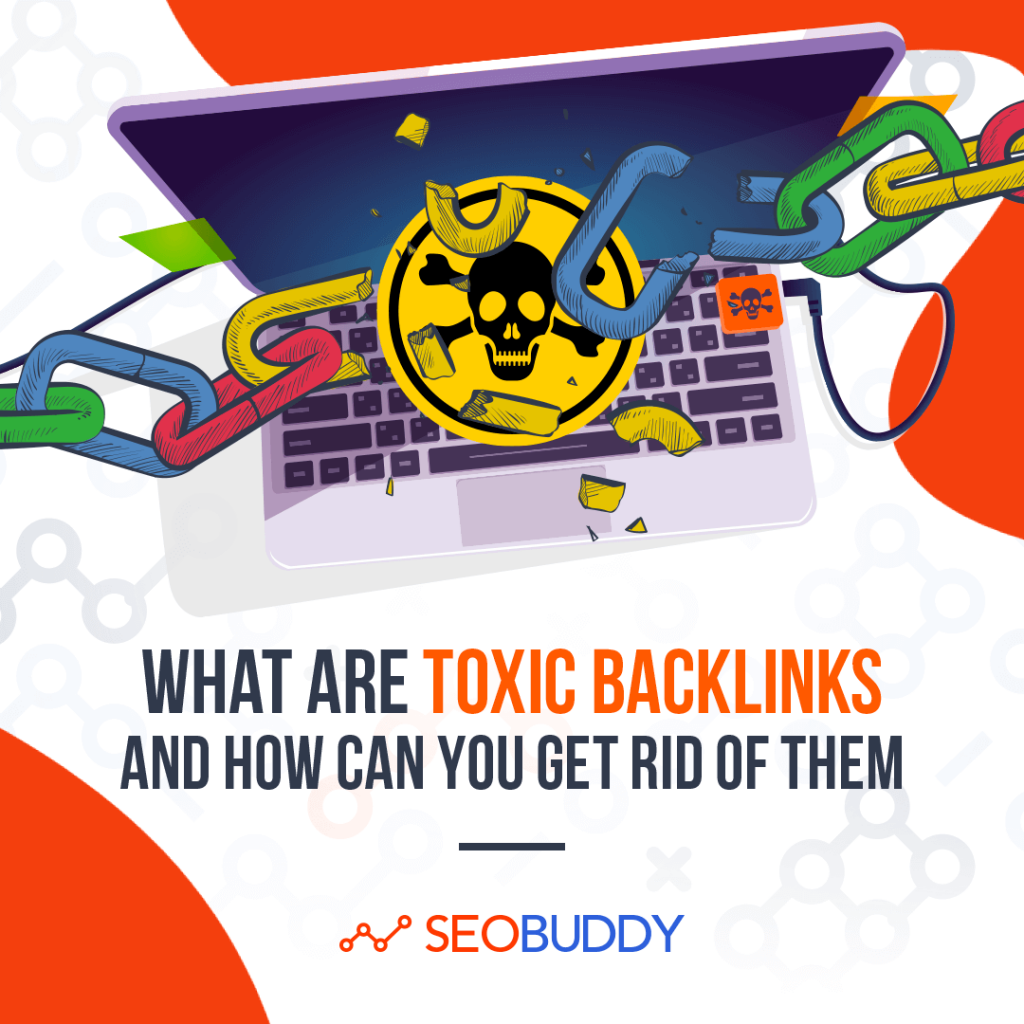 What are Toxic Backlinks and How Can You Get Rid of Them