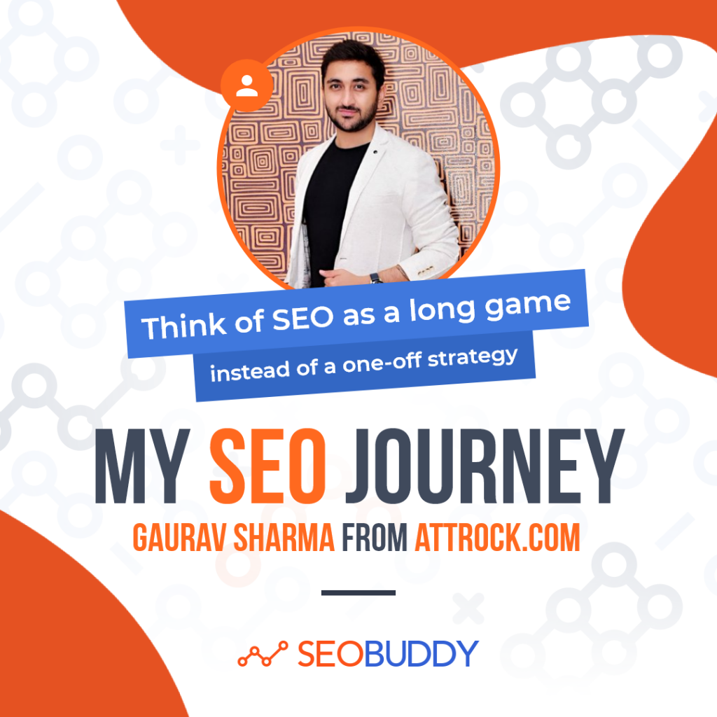 Gaurav Sharma from attrock.com share his SEO journey