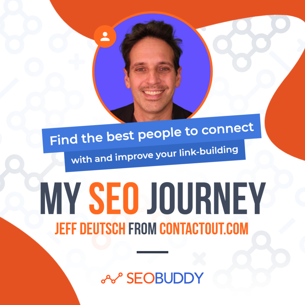 Jeff Deutsch from contactout.com share his SEO journey