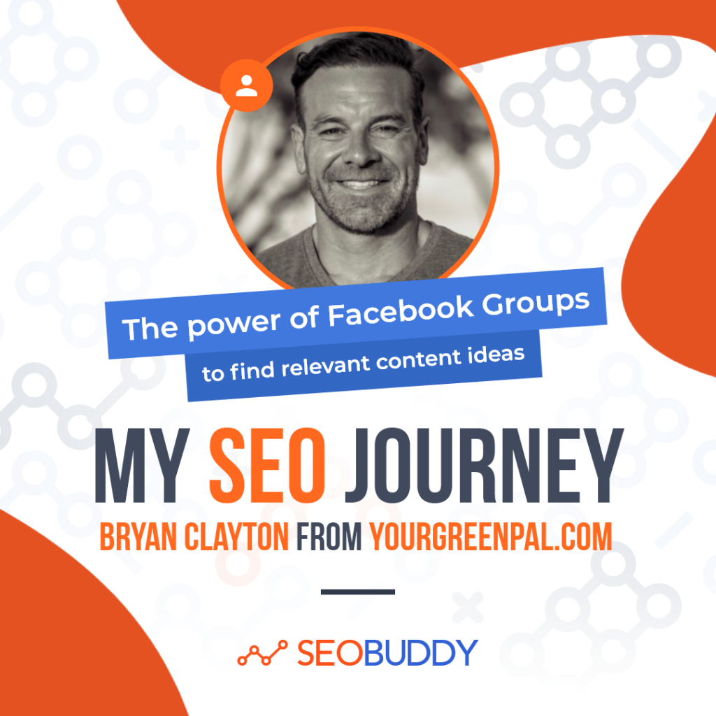 Bryan Clayton from yourgreenpal.com share his SEO journey