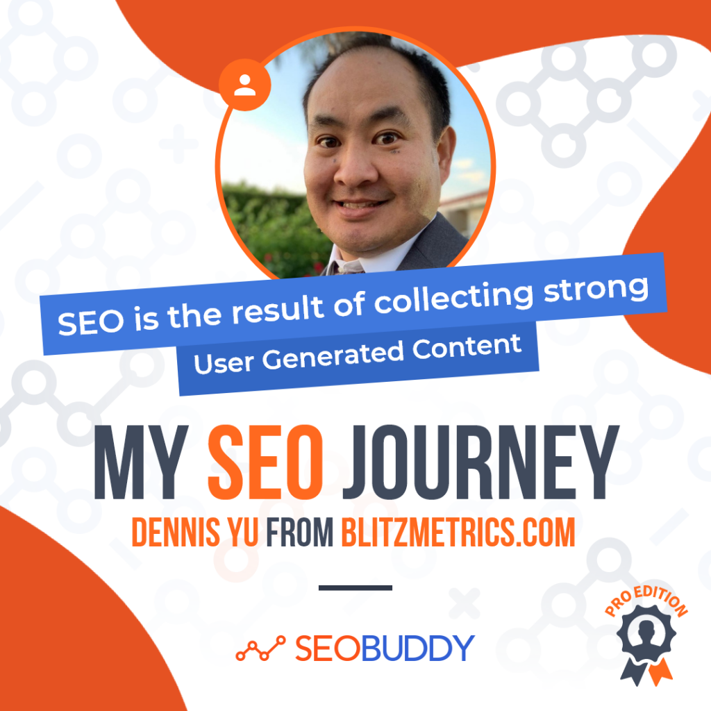 Dennis Yu from blitzmetrics.com share his SEO journey