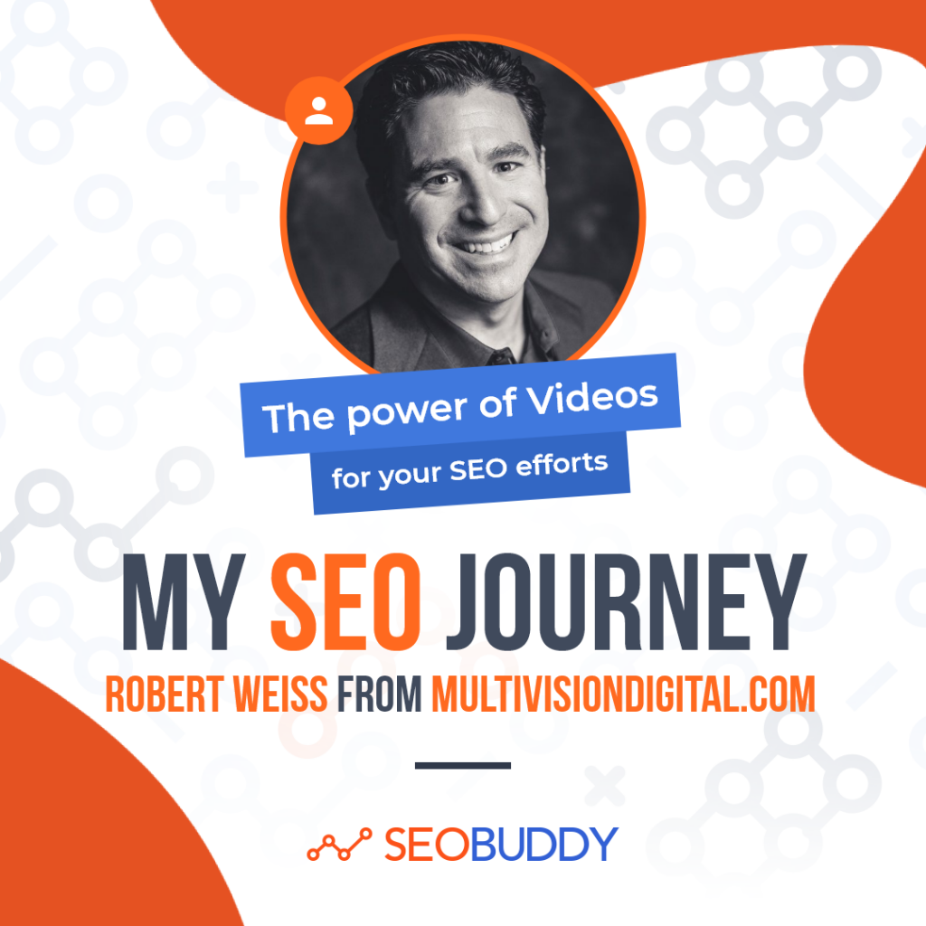 Robert Weiss from multivisiondigital.com share his SEO journey