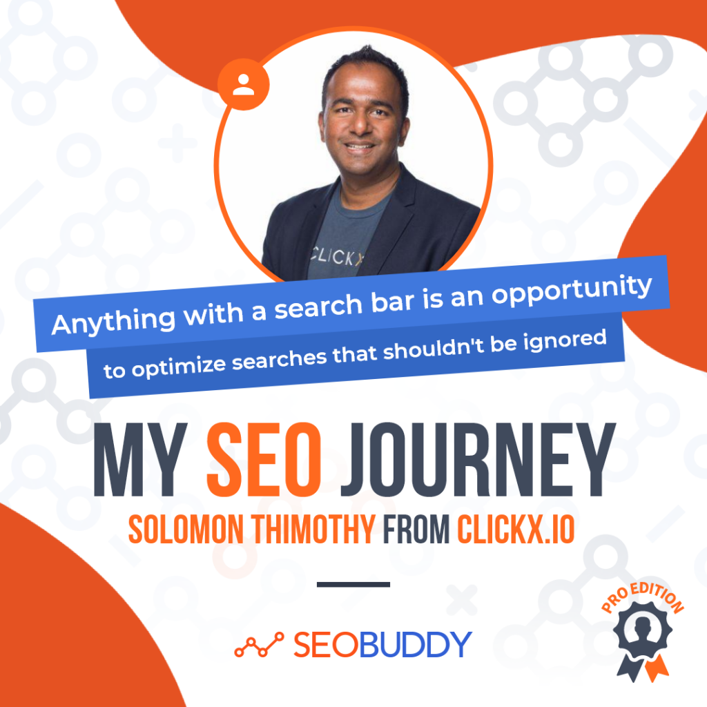 Solomon Thimothy from clickx.io share his SEO journey
