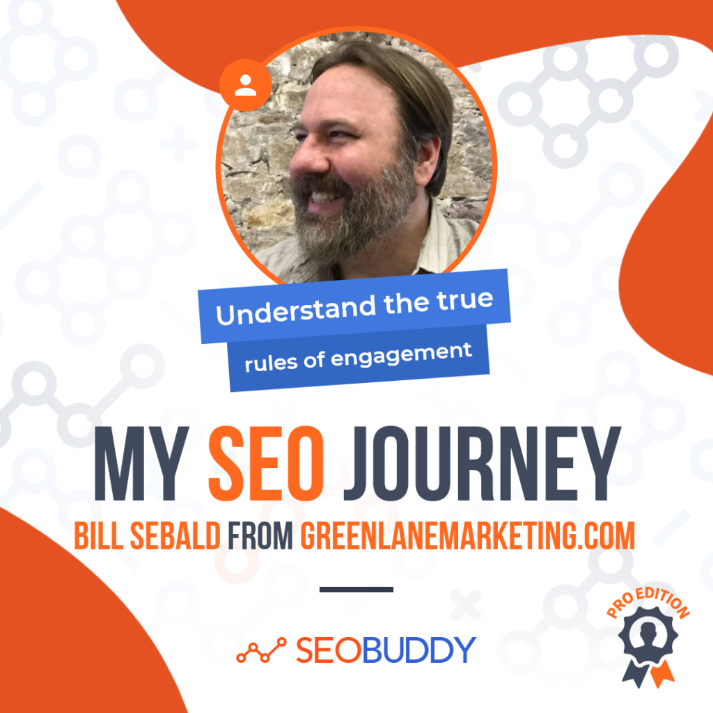 Bill Sebald from greenlanemarketing.com share his SEO journey