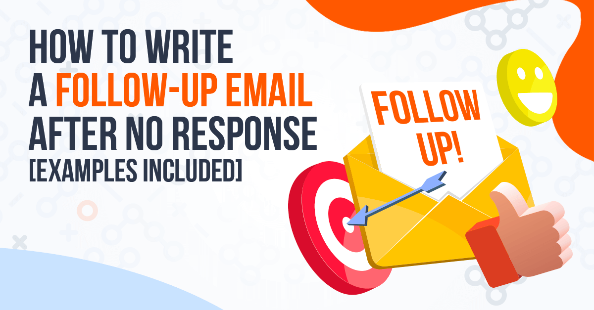 How to Write a Follow-Up Email After No Response [Examples Included]