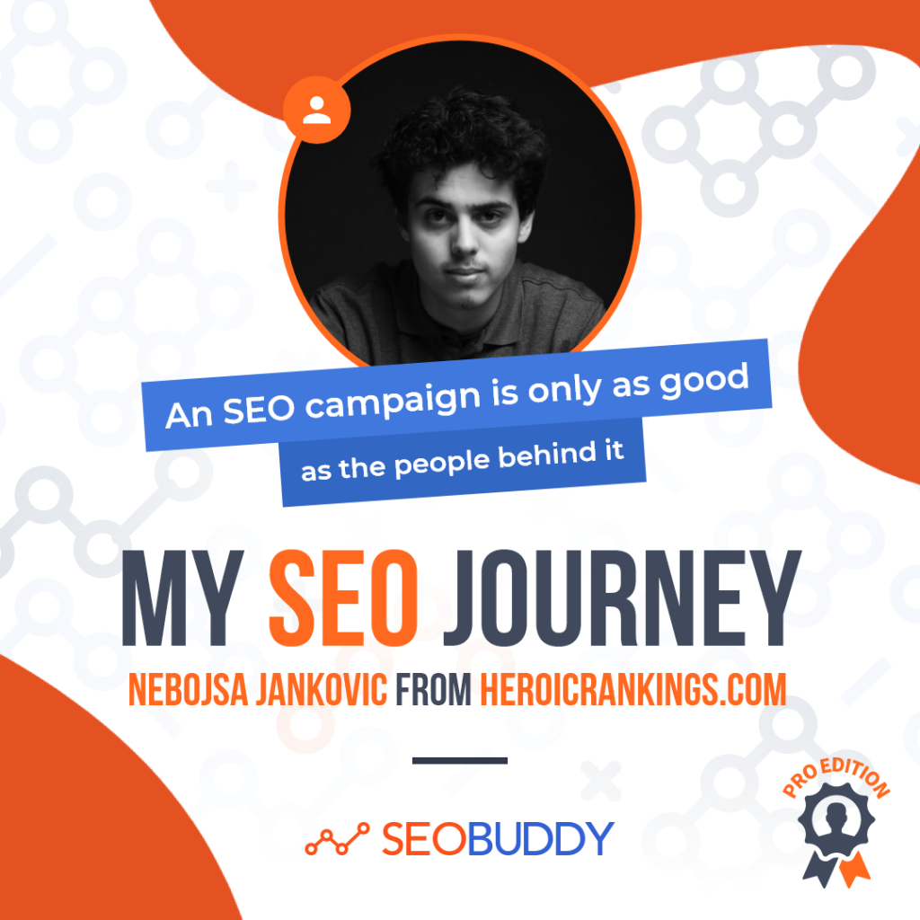 Nebojsa Jankovic from heroicrankings.com share his SEO journey