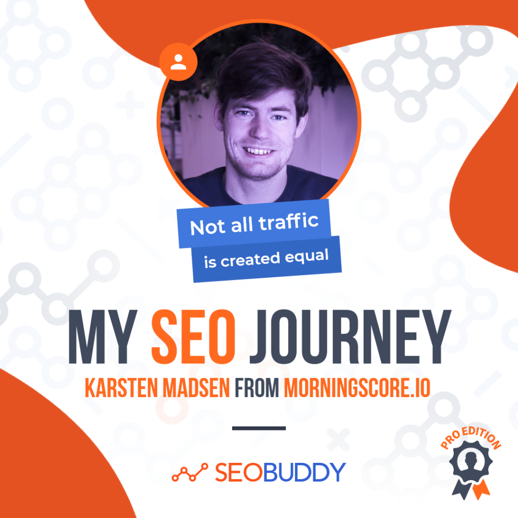 Karsten Madsen from morningscore.io share his SEO journey