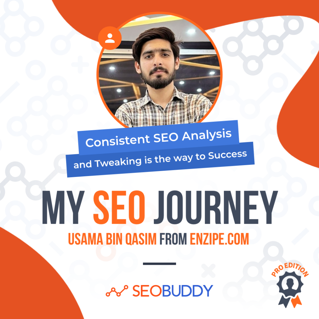 Usama Bin Qasim from enzipe.com share his SEO journey