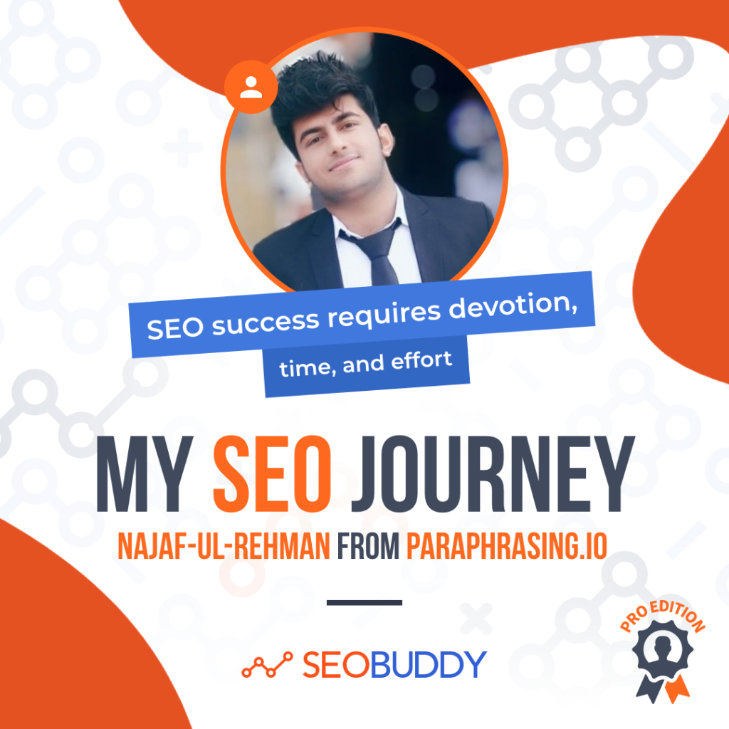 Najaf-ul-Rehman from paraphrasing.io share his SEO journey