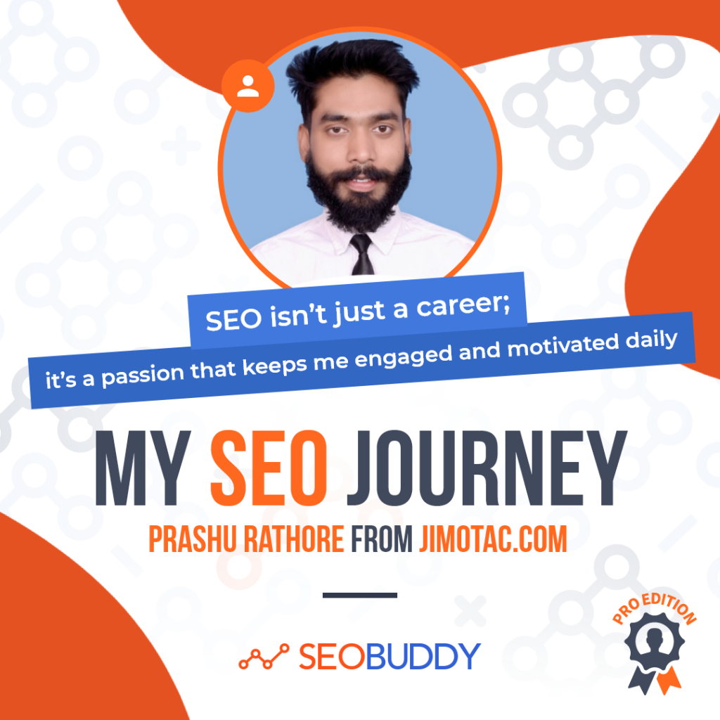 Prashu Rathore from jimotac.com share his SEO journey