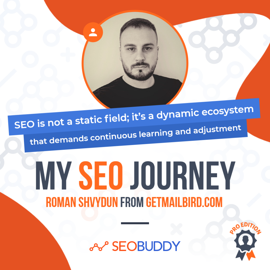 Roman Shvydun from getmailbird.com share his SEO journey
