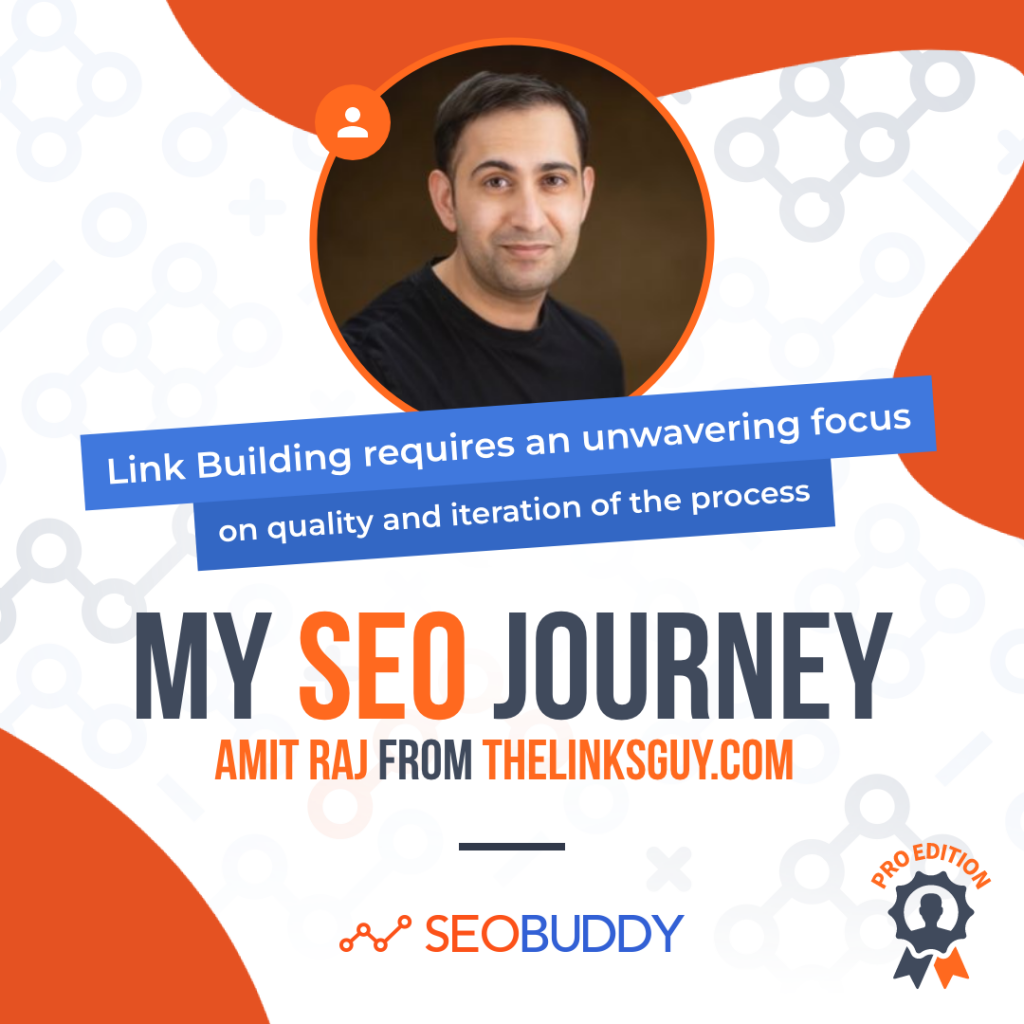 Amit Raj from thelinksguy.com share his SEO journey
