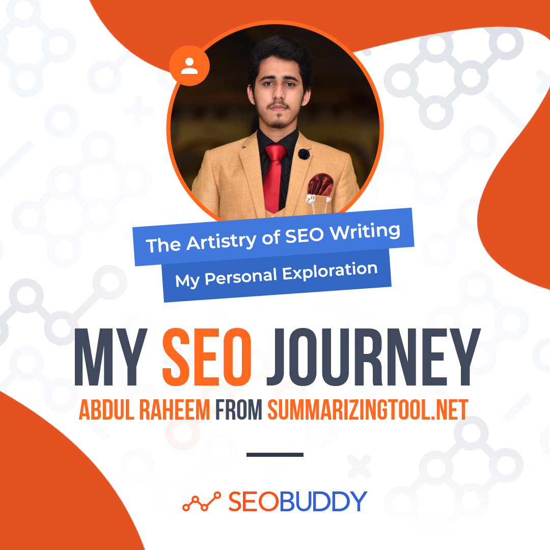 Abdul Raheem from summarizingtool.net share his SEO journey